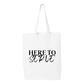Here to Serve Tote